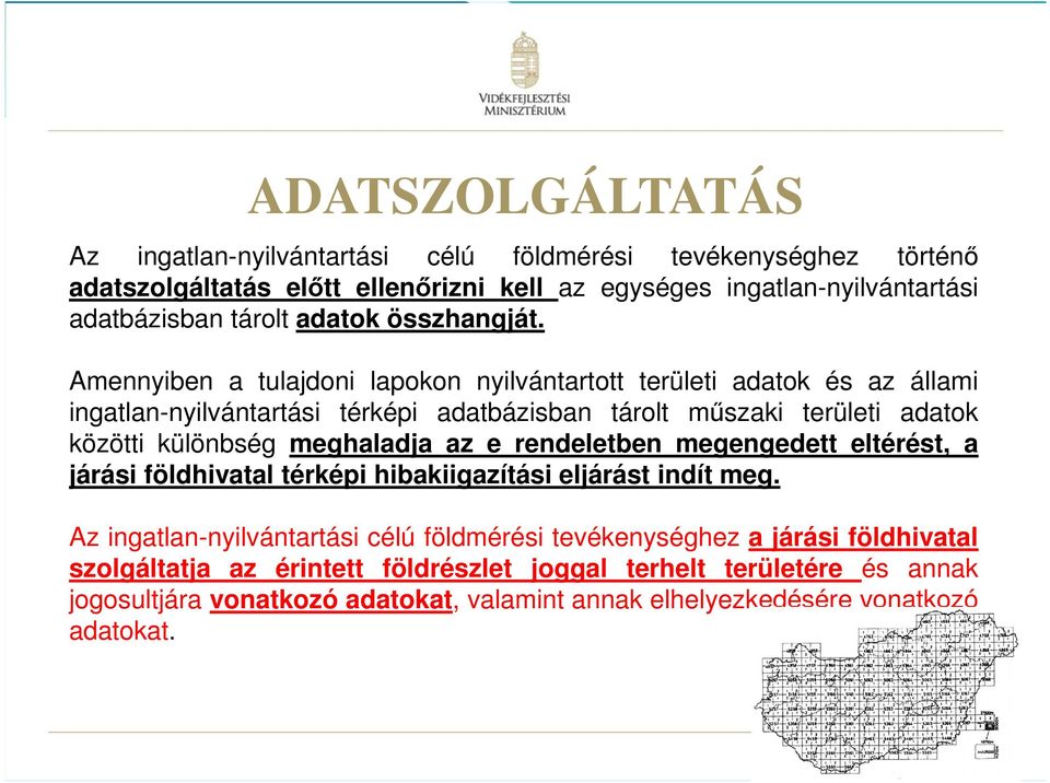 Amennyiben a tulajdoni lapokon nyilvántartott területi adatok és az állami ingatlan-nyilvántartási térképi adatbázisban tárolt műszaki területi adatok közötti különbség meghaladja