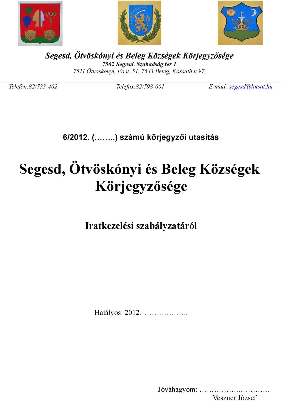 Telefon:82/733-402 Telefax:82/598-001 E-mail: segesd@latsat.hu 6/2012. (.