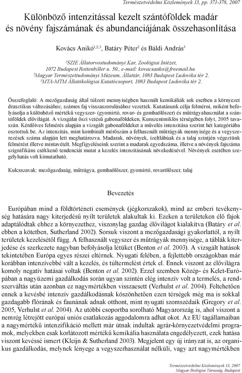 Állatorvostudományi Kar, Zoológiai Intézet, 1072 Budapest Rottenbiller u. 50., e-mail: kovacsanko@freemail.hu 2 Magyar Természettudományi Múzeum, Állattár, 1083 Budapest Ludovika tér 2.