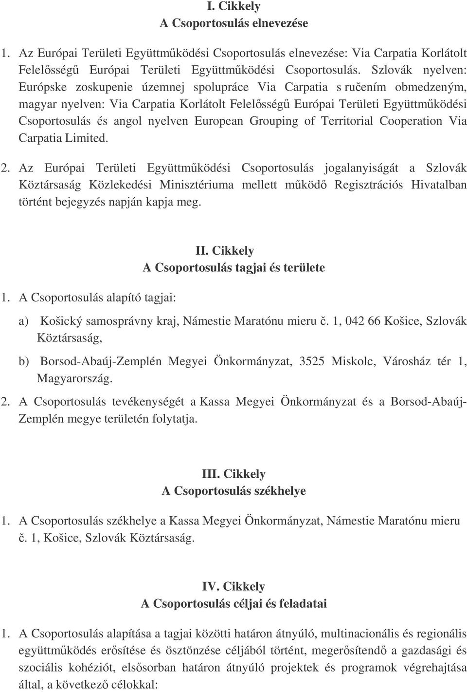 nyelven European Grouping of Territorial Cooperation Via Carpatia Limited. 2.