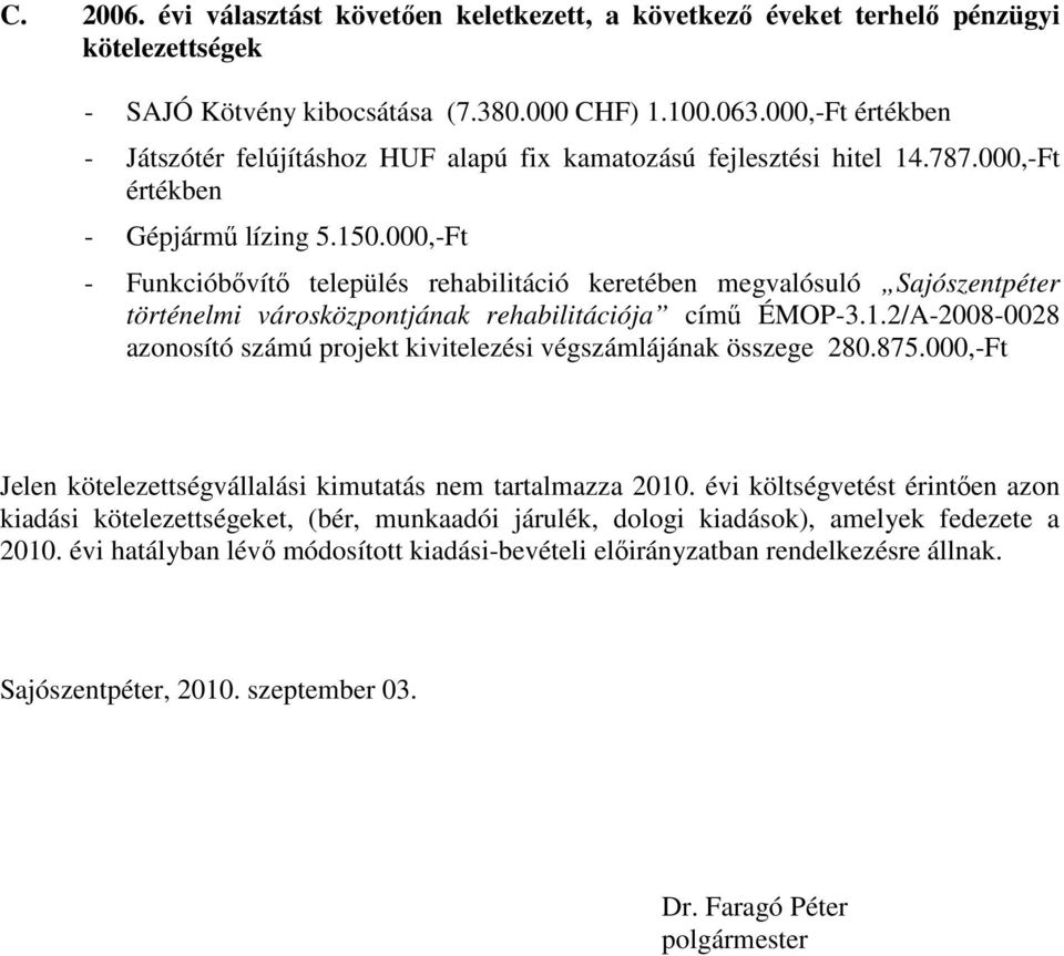 000,-Ft - Funkcióbıvítı település rehabilitáció keretében megvalósuló Sajószentpéter történelmi városközpontjának rehabilitációja címő ÉMOP-3.1.