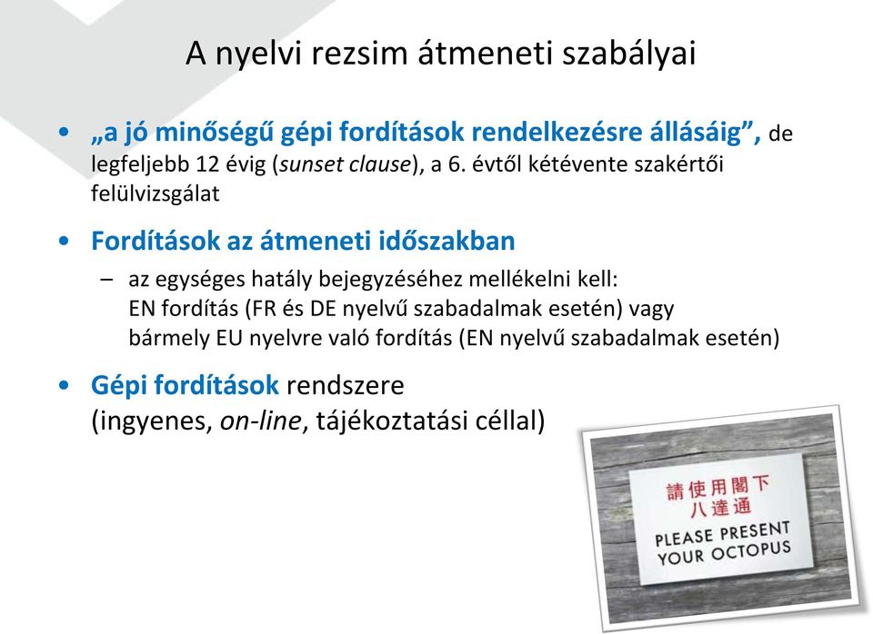 évtől kétévente szakértői felülvizsgálat Fordítások az átmeneti időszakban az egységes hatály bejegyzéséhez