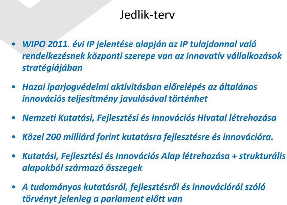 iparjogvédelmi aktivitásban előrelépés az általános innovációs teljesítmény javulásával történhet Nemzeti Kutatási, Fejlesztési és Innovációs