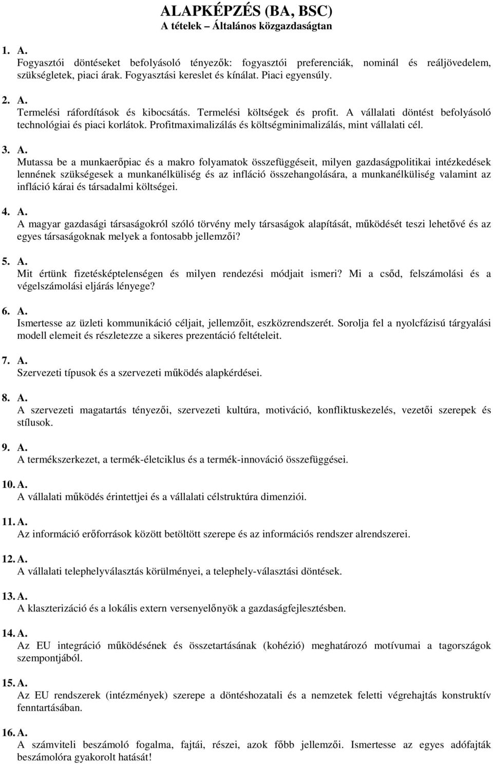 Profitmaximalizálás és költségminimalizálás, mint vállalati cél. 3. A.