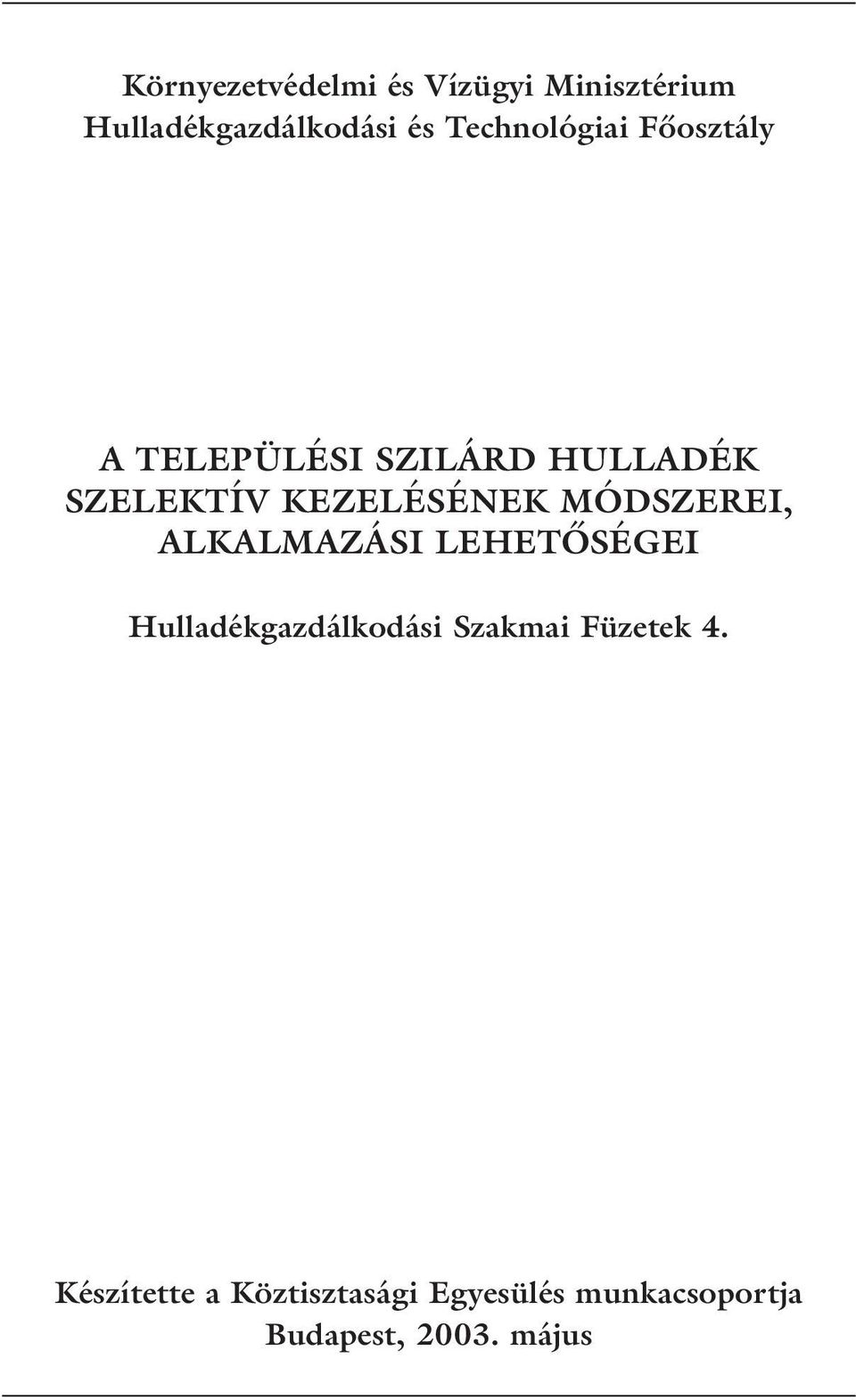 KEZELÉSÉNEK MÓDSZEREI, ALKALMAZÁSI LEHETŐSÉGEI Hulladékgazdálkodási