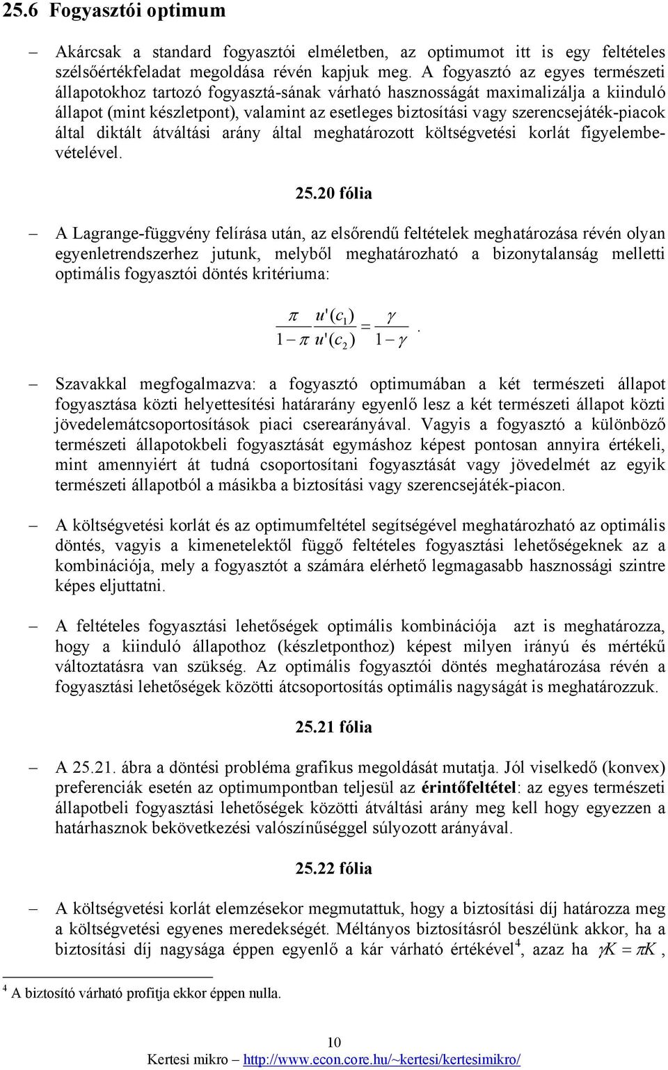 szerencsejáték-piacok által diktált átváltási arány által meghatározott költségvetési korlát figyelembevételével. 25.