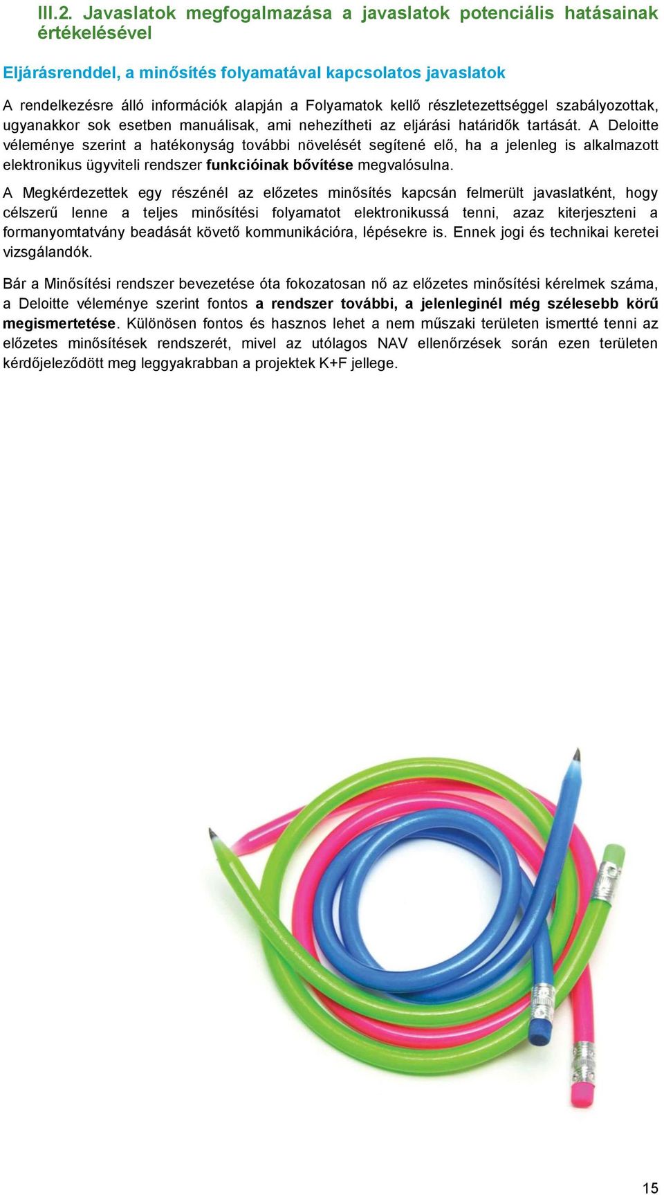 részletezettséggel szabályozottak, ugyanakkor sok esetben manuálisak, ami nehezítheti az eljárási határidők tartását.