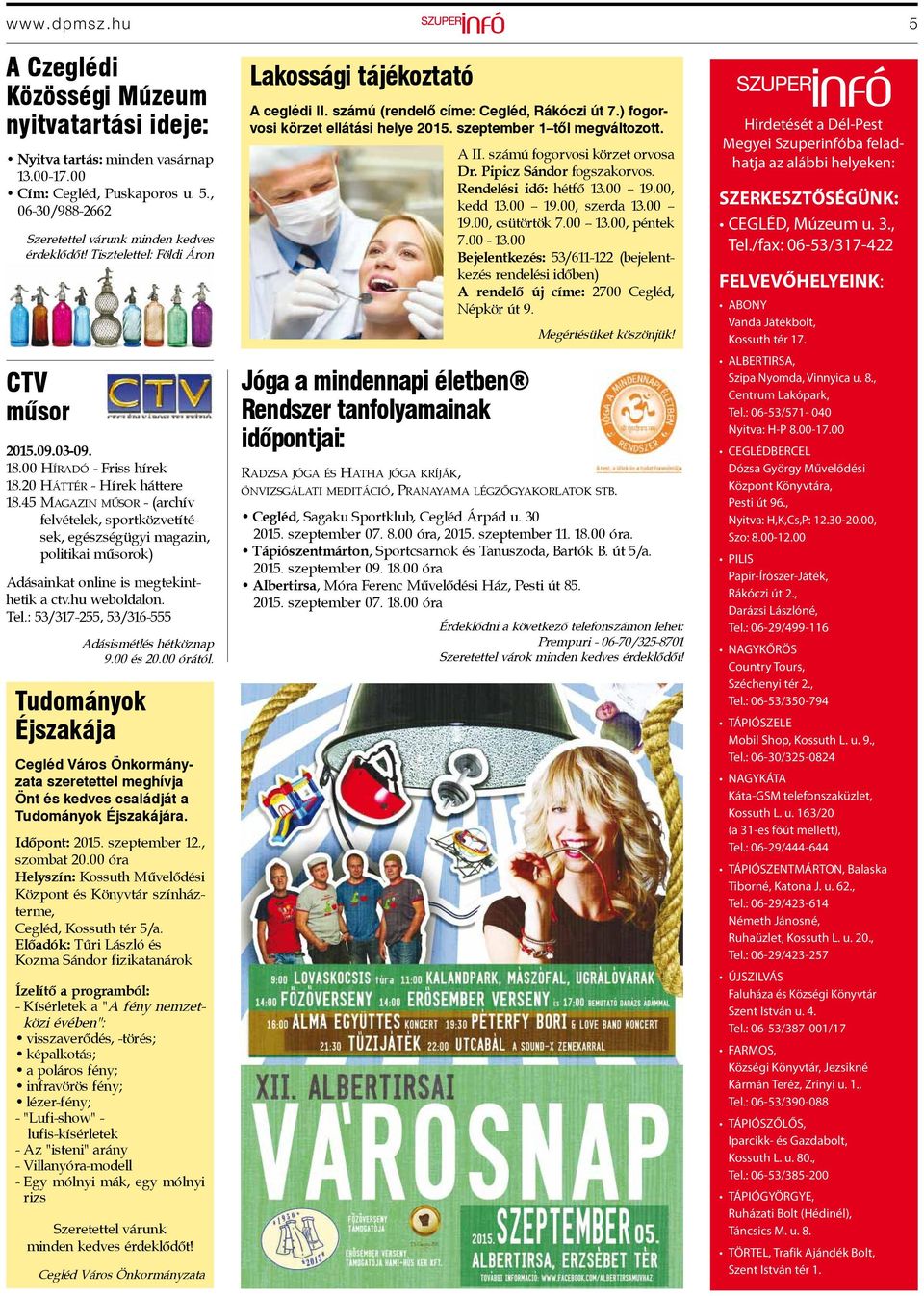 45 MAGAZIN MŰSOR - (archív felvételek, sportközvetítések, egészségügyi magazin, politikai műsorok) Adásainkat online is megtekinthetik a ctv.hu weboldalon. Tel.
