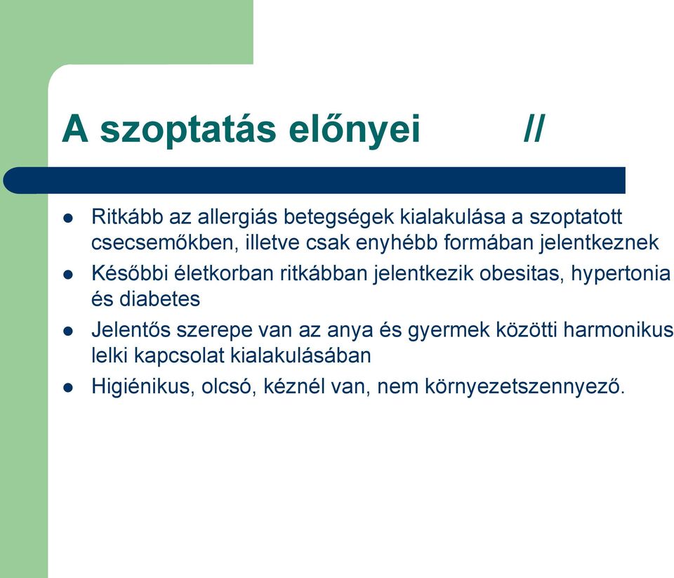 jelentkezik obesitas, hypertonia és diabetes Jelentős szerepe van az anya és gyermek