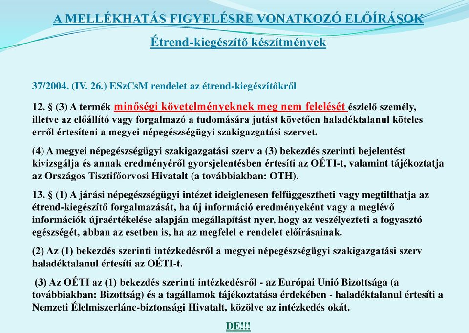 népegészségügyi szakigazgatási szervet.