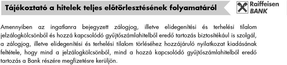 elidegenítési és terhelési tilalom törléséhez hozzájáruló nyilatkozat kiadásának feltétele, hogy mind a