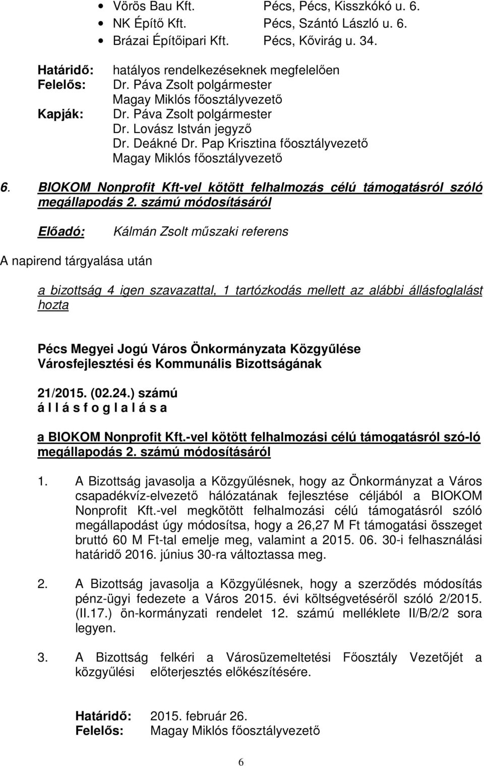 BIOKOM Nonprofit Kft-vel kötött felhalmozás célú támogatásról szóló megállapodás 2.