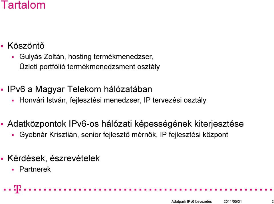 osztály Adatközpontok IPv6-os hálózati képességének kiterjesztése Gyebnár Krisztián, senior