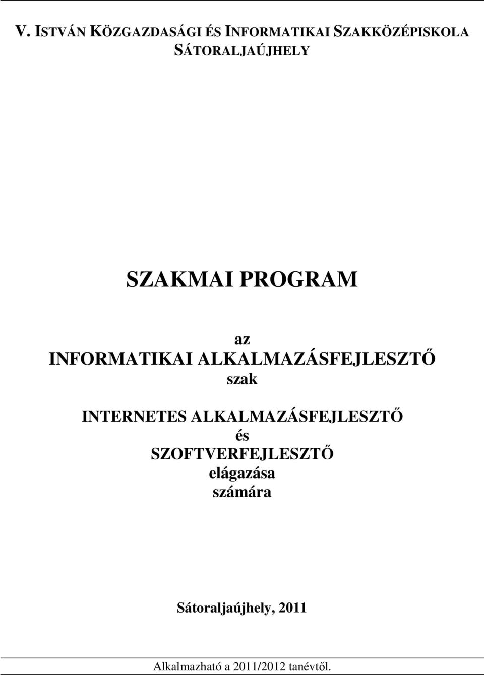 ALKALMAZÁSFEJLESZTŐ szak INTERNETES ALKALMAZÁSFEJLESZTŐ és