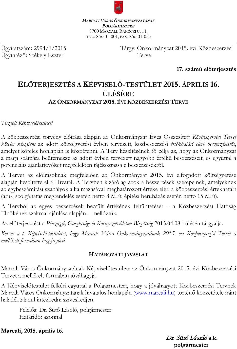 A i törvény előírása alapján az Önkormányzat Éves Összesített Közbeszerzési Tervet köteles készíteni az költségvetési évben, i értékhatárt elérő beszerzéseiről, amelyet köteles honlapján is