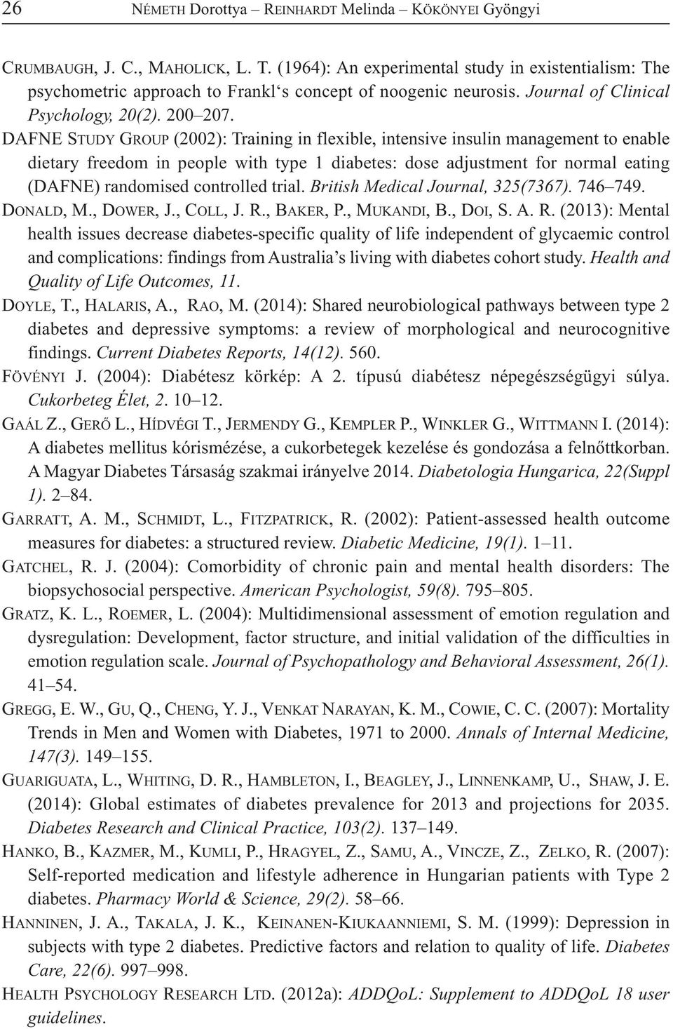 DAFNE STUDY GROUP (2002): Training in flexible, intensive insulin management to enable dietary freedom in people with type 1 diabetes: dose adjustment for normal eating (DAFNE) randomised controlled