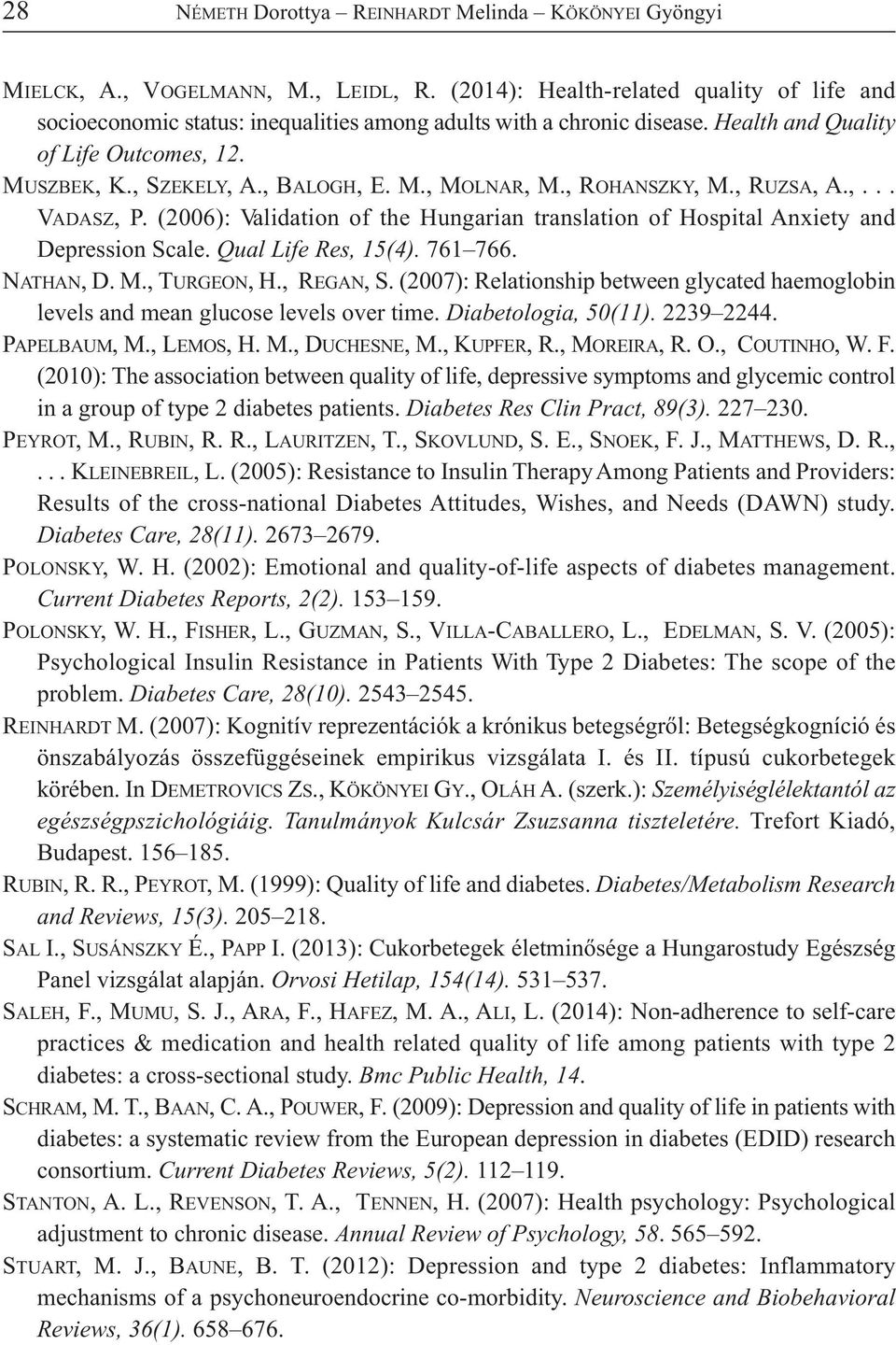 , ROHANSZKY, M., RUZSA, A.,... VADASZ, P. (2006): Validation of the Hungarian translation of Hospital Anxiety and Depression Scale. Qual Life Res, 15(4). 761 766. NATHAN, D. M., TURGEON, H., REGAN, S.