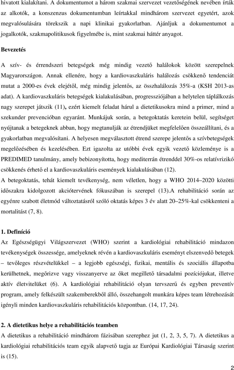 gyakorlatban. Ajánljuk a dokumentumot a jogalkotók, szakmapolitikusok figyelmébe is, mint szakmai háttér anyagot.