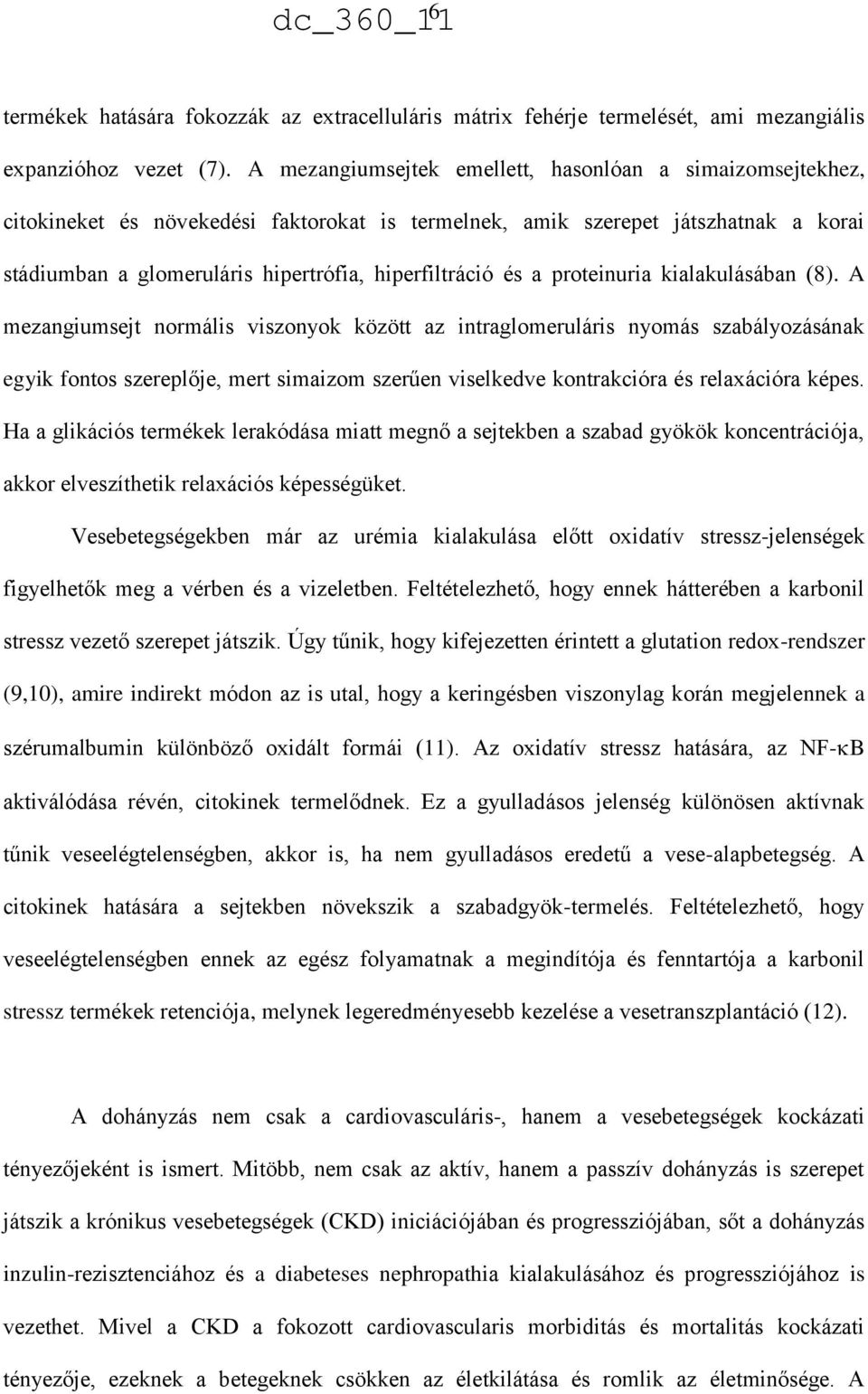 és a proteinuria kialakulásában (8).
