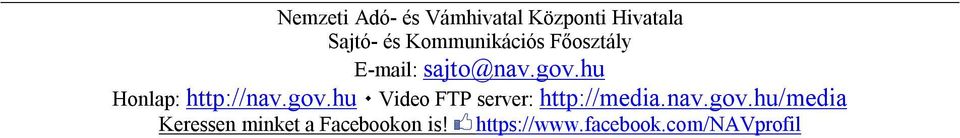 hu Honlap: http://nav.gov.hu Video FTP server: http://media.