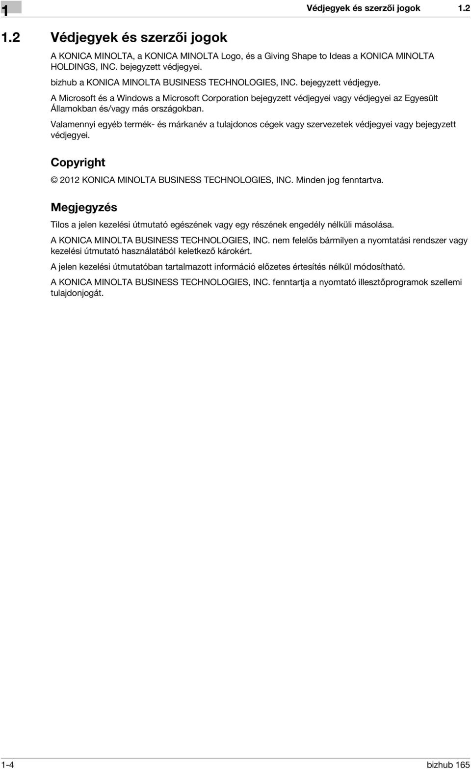 A Microsoft és a Windows a Microsoft Corporation bejegyzett védjegyei vagy védjegyei az Egyesült Államokban és/vagy más országokban.