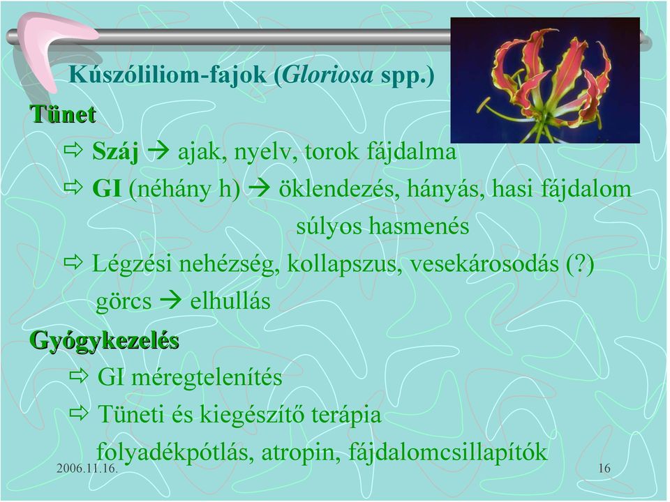 fájdalom súlyos hasmenés Légzési nehézség, kollapszus, vesekárosodás (?