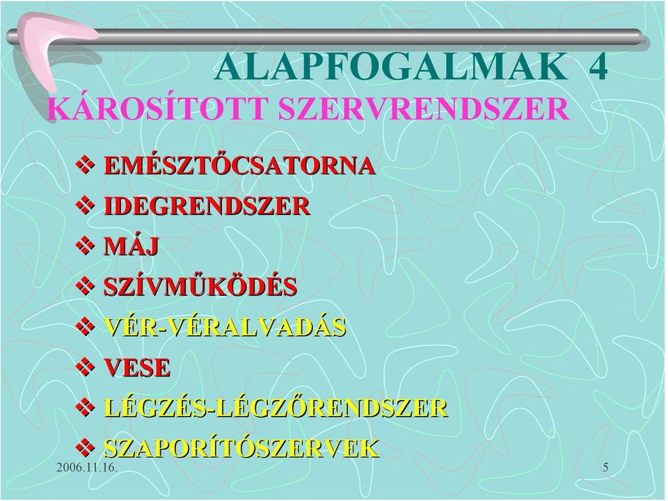 VMŰKÖDÉS VÉR-VÉRALVADÁS VESE