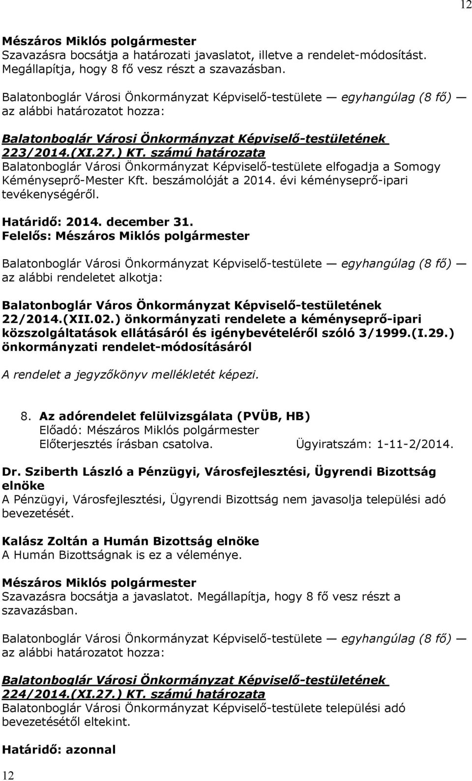 december 31. Felelős: az alábbi rendeletet alkotja: Balatonboglár Város Önkormányzat Képviselő-testületének 22/2014.(XII.02.