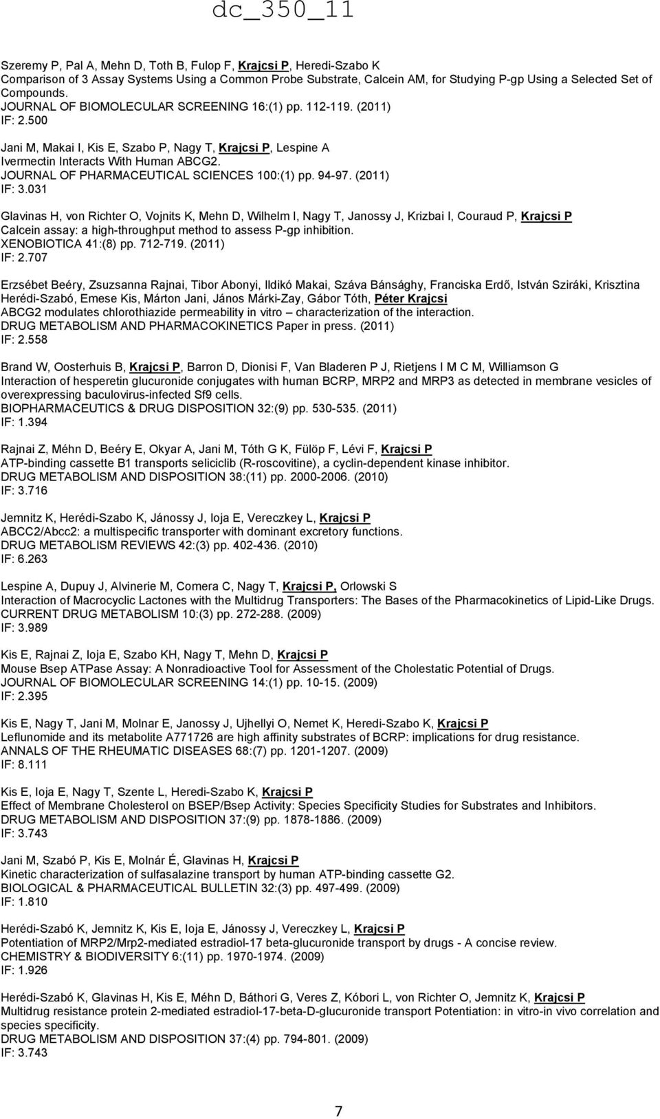 JOURNAL OF PHARMACEUTICAL SCIENCES 100:(1) pp. 94-97. (2011) IF: 3.