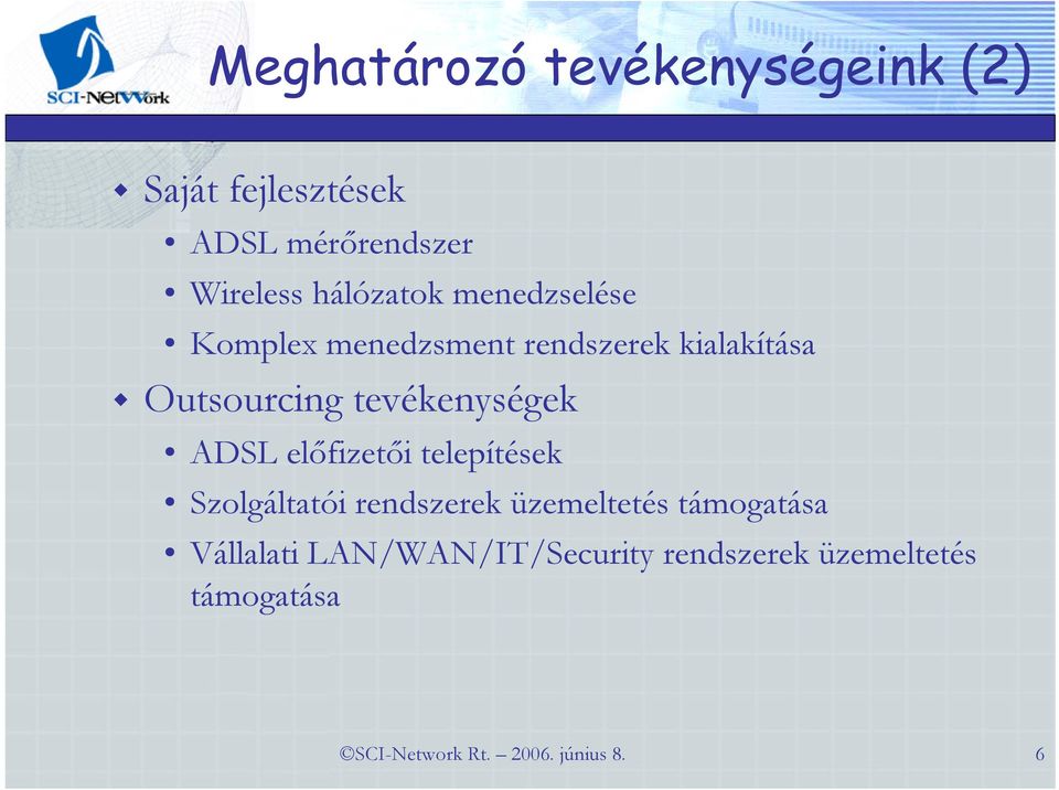 tevékenységek ADSL előfizetői telepítések Szolgáltatói rendszerek üzemeltetés