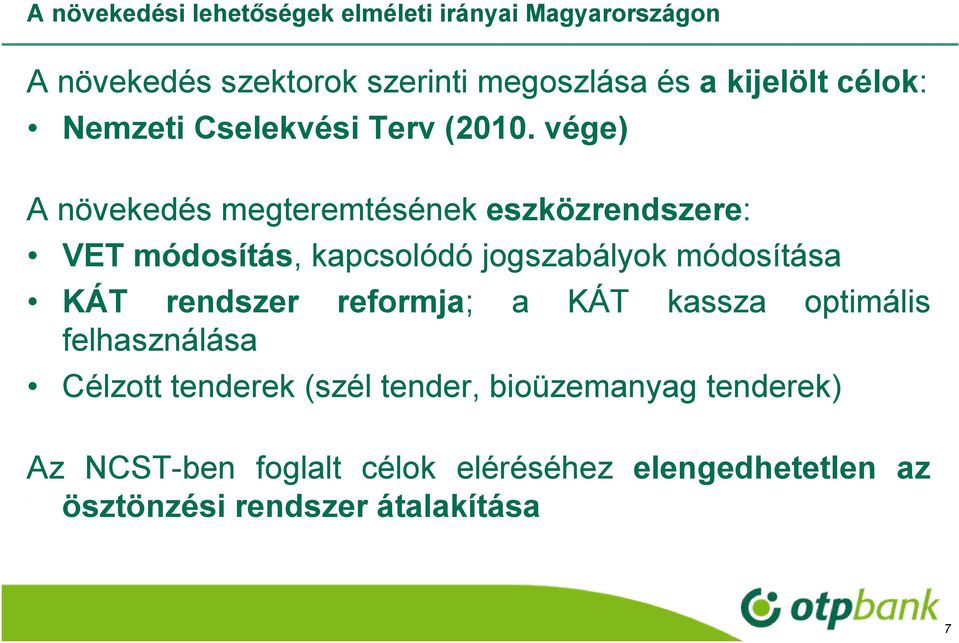 vége) A növekedés megteremtésének eszközrendszere: VET módosítás, kapcsolódó jogszabályok módosítása KÁT rendszer