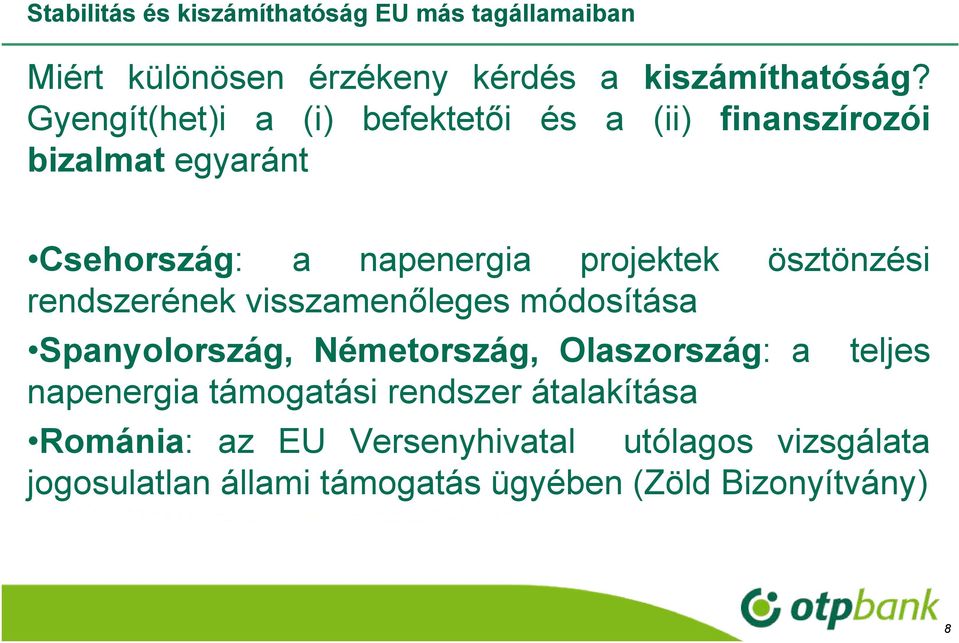 ösztönzési rendszerének visszamenőleges módosítása Spanyolország, Németország, Olaszország: a teljes napenergia