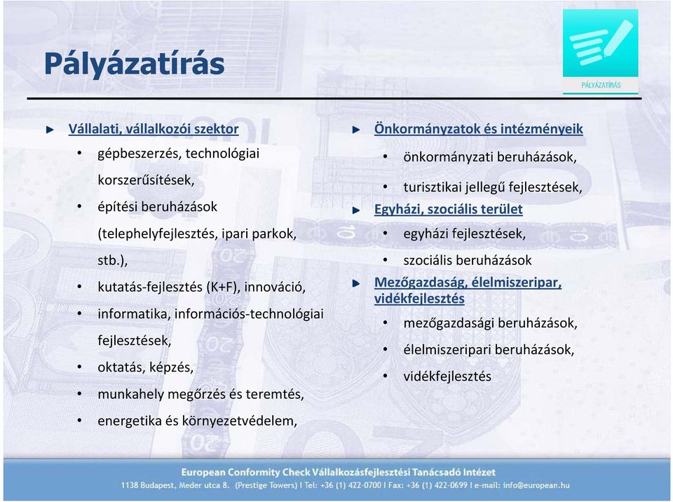 Önkormányzatok és intézményeik önkormányzati beruházások, turisztikai jellegű fejlesztések, Egyházi, szociális terület egyházi fejlesztések, szociális