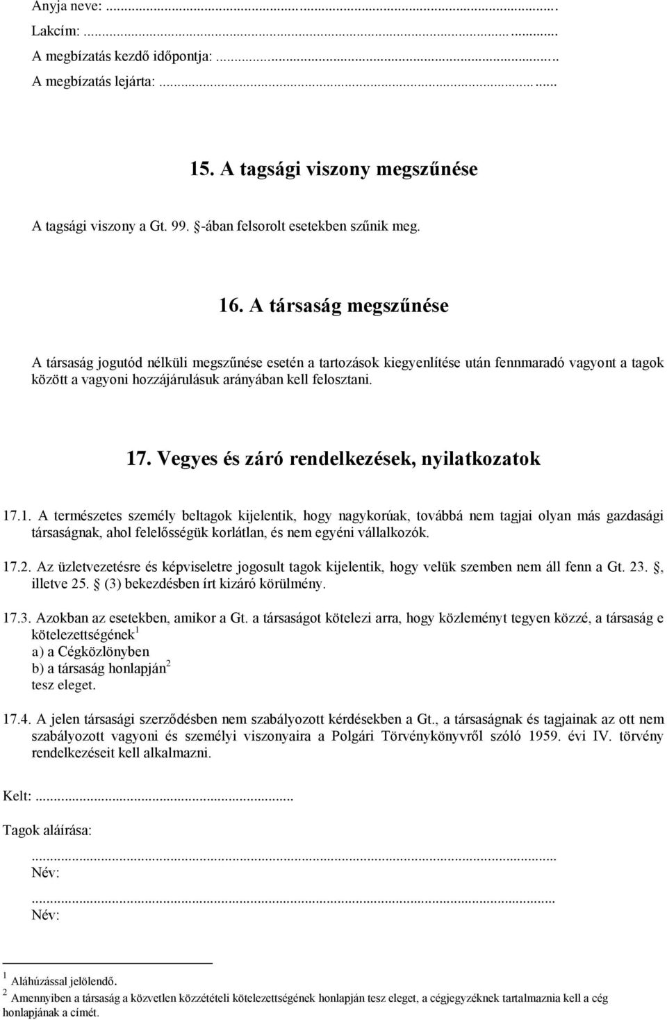 A BETÉTI TÁRSASÁG SZERZŐDÉSMINTÁJA. Társasági szerződés. 1. A társaság  cégneve, székhelye, telephelye(i), fióktelepe(i) - PDF Free Download