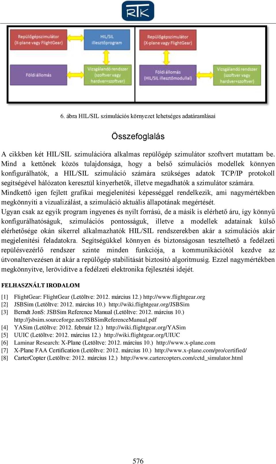 kinyerhetők, illetve megadhatók a szimulátor számára.