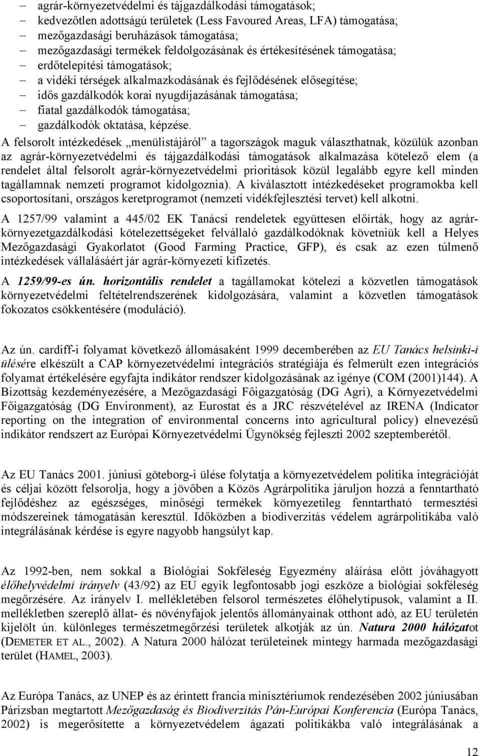 gazdálkodók támogatása; gazdálkodók oktatása, képzése.