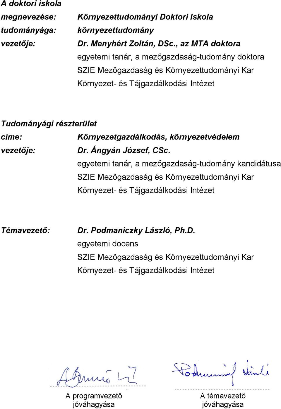 Környezetgazdálkodás, környezetvédelem vezetője: Dr. Ángyán József, CSc.