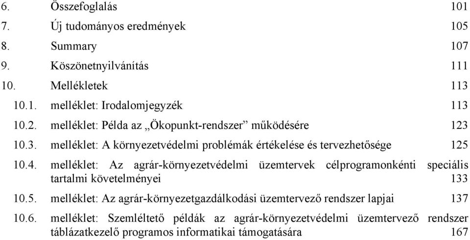 melléklet: Az agrár-környezetvédelmi üzemtervek célprogramonkénti speciális tartalmi követelményei 133 10.5.