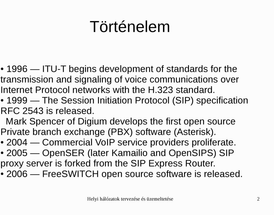 Mark Spencer of Digium develops the first open source Private branch exchange (PBX) software (Asterisk).