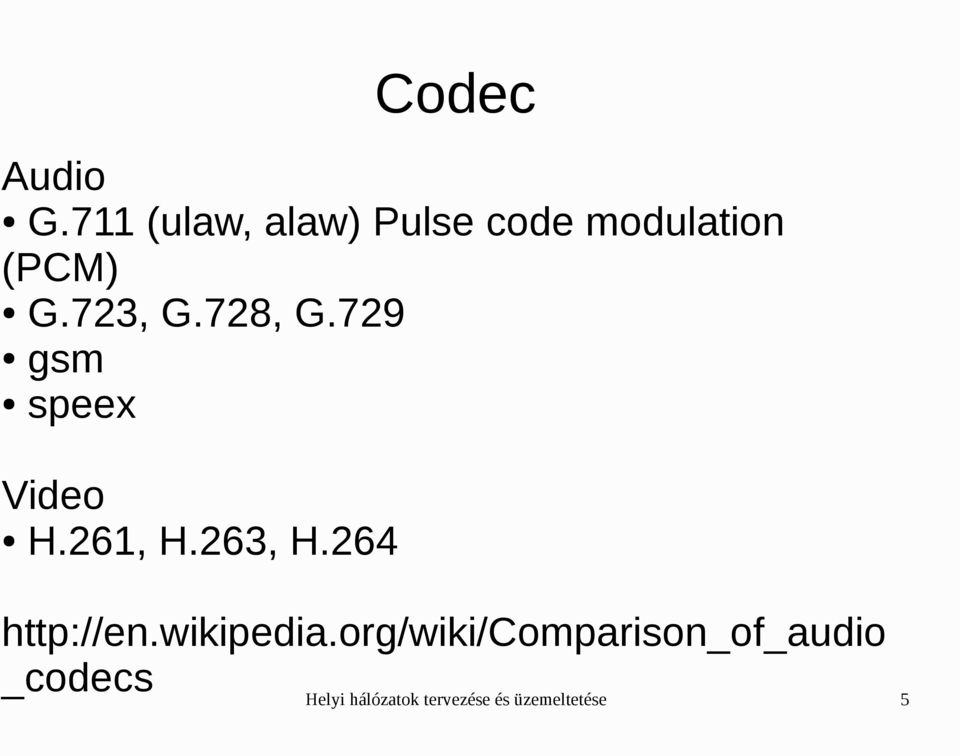 728, G.729 gsm speex Video H.261, H.263, H.