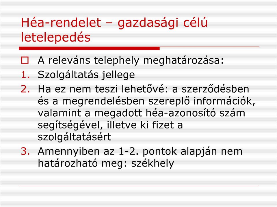 Ha ez nem teszi lehetővé: a szerződésben és a megrendelésben szereplő információk,