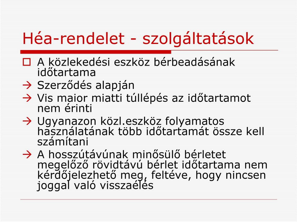 eszköz folyamatos használatának több időtartamát össze kell számítani A hosszútávúnak
