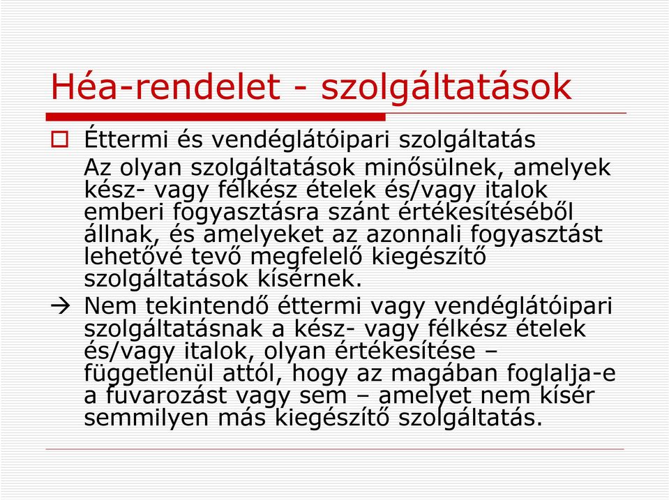 kiegészítő szolgáltatások kísérnek.