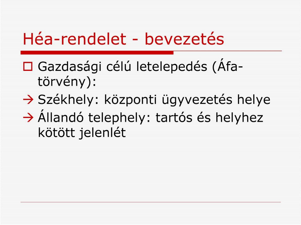 ügyvezetés helye Állandó telephely: tartós és