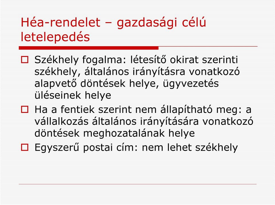 üléseinek helye Ha a fentiek szerint nem állapítható meg: a vállalkozás általános