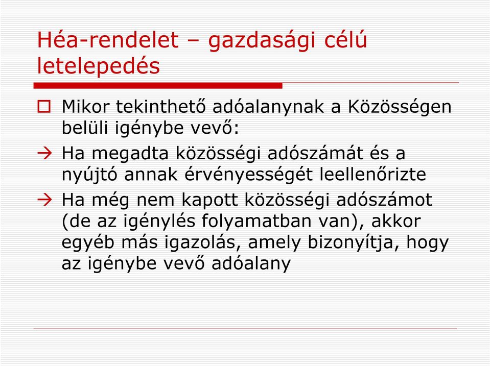 érvényességét leellenőrizte Ha még nem kapott közösségi adószámot (de az igénylés