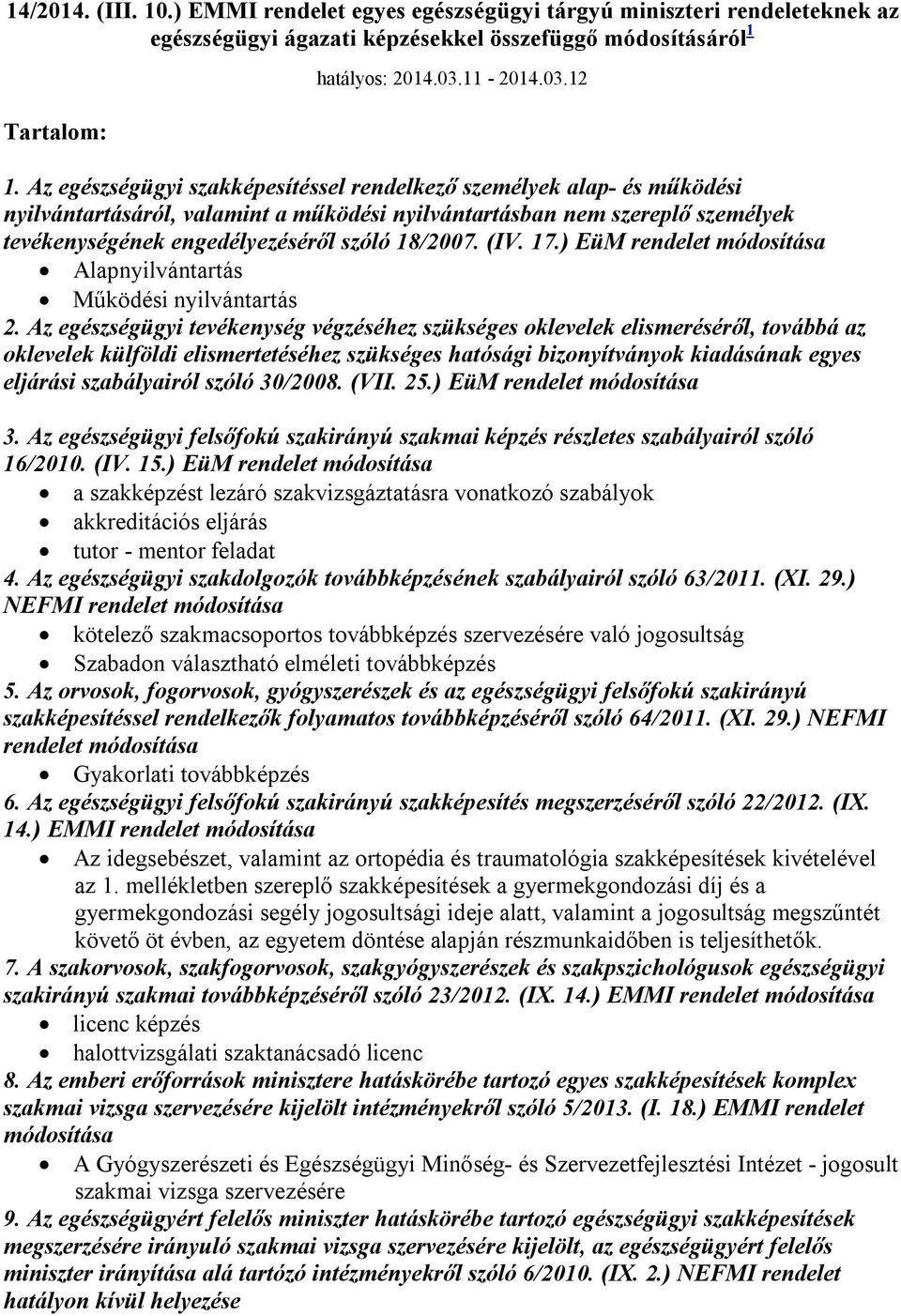 (IV. 17.) EüM rendelet módosítása Alapnyilvántartás Működési nyilvántartás 2.