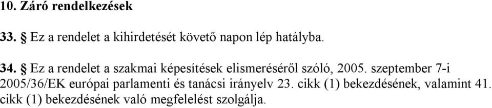 Ez a rendelet a szakmai képesítések elismeréséről szóló, 2005.