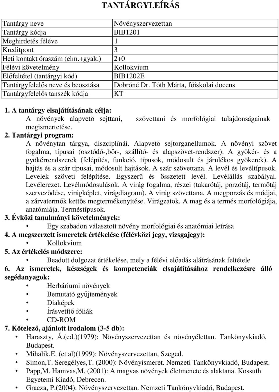 Alapvető sejtorganellumok. A növényi szövet fogalma, típusai (osztódó-,bőr-, szállító- és alapszövet-rendszer).