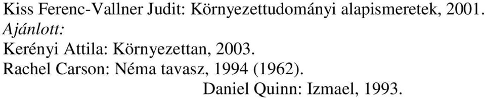 Ajánlott: Kerényi Attila: Környezettan, 2003.